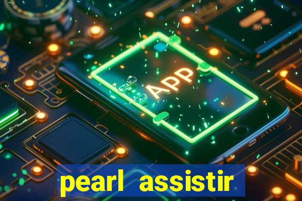 pearl assistir online megaflix